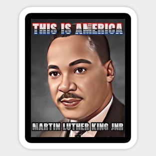 This Is America - Martin Luther King Jnr Sticker